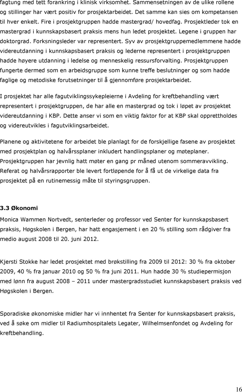 Forksningsleder var representert.