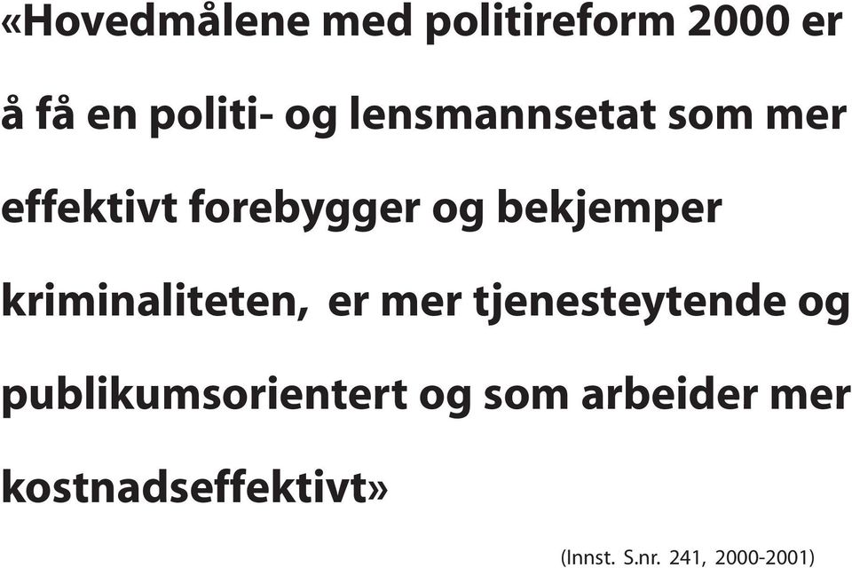 kriminaliteten, er mer tjenesteytende og publikumsorientert