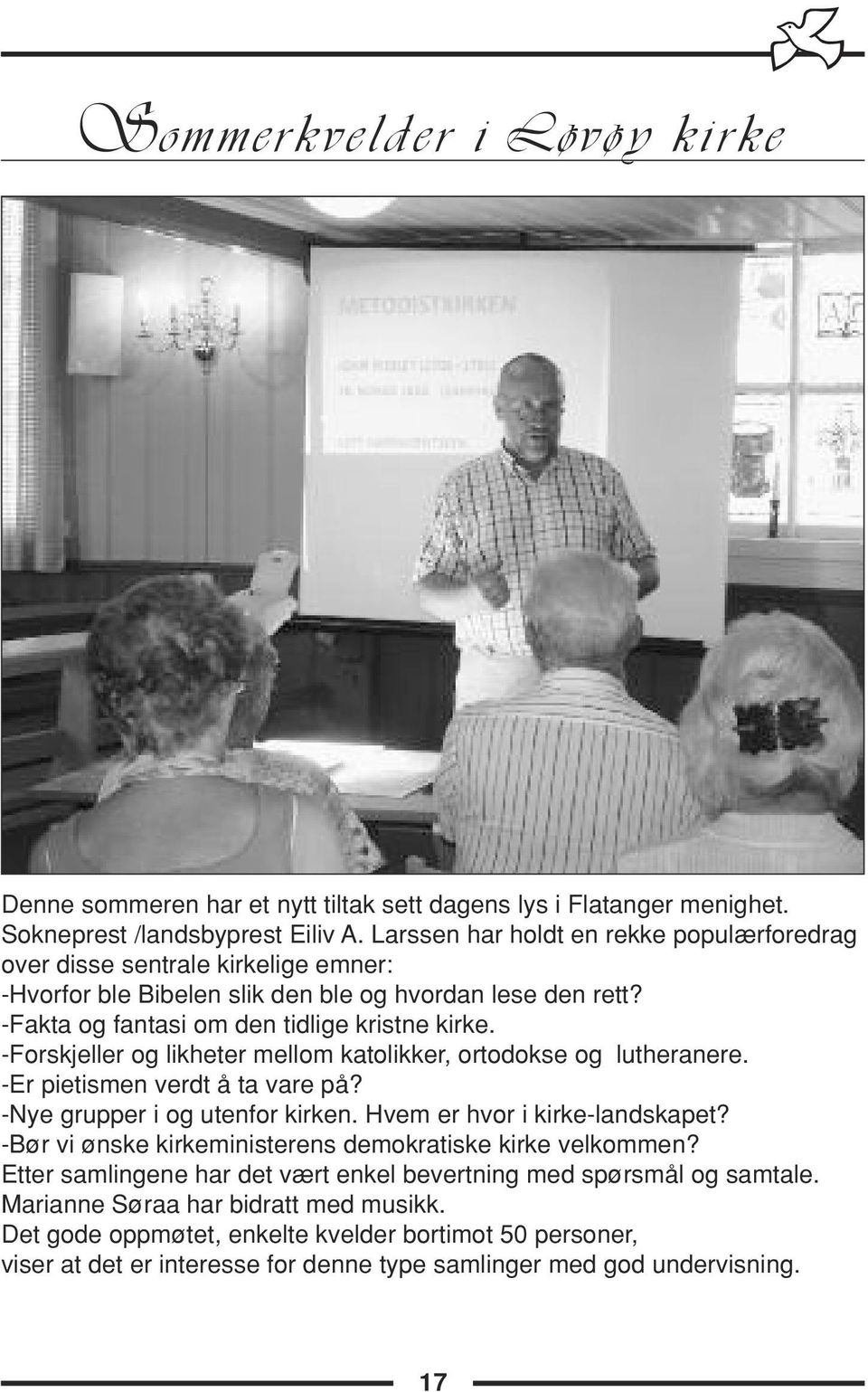 -Forskjeller og likheter mellom katolikker, ortodokse og lutheranere. -Er pietismen verdt å ta vare på? -Nye grupper i og utenfor kirken. Hvem er hvor i kirke-landskapet?