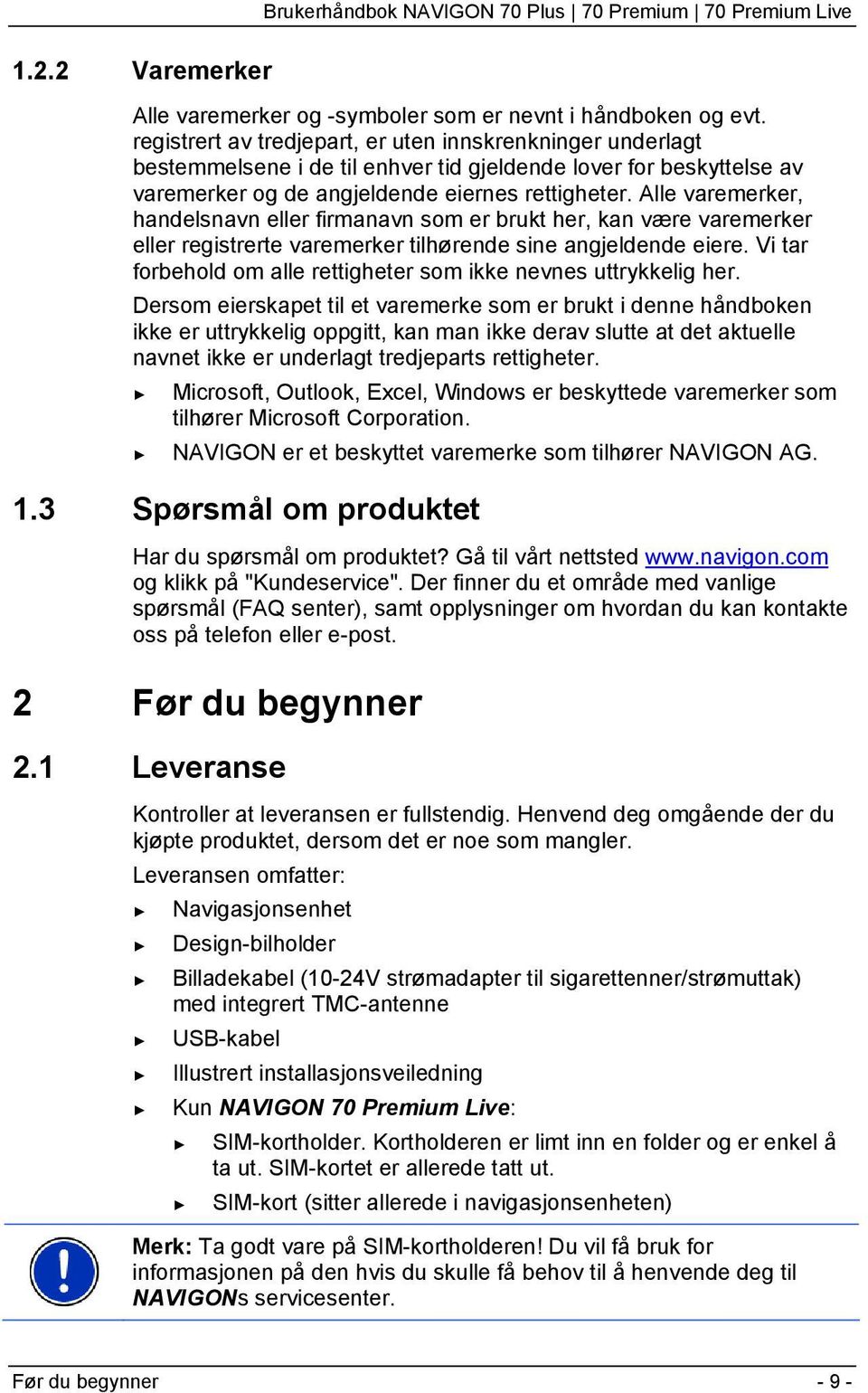 Alle varemerker, handelsnavn eller firmanavn som er brukt her, kan være varemerker eller registrerte varemerker tilhørende sine angjeldende eiere.