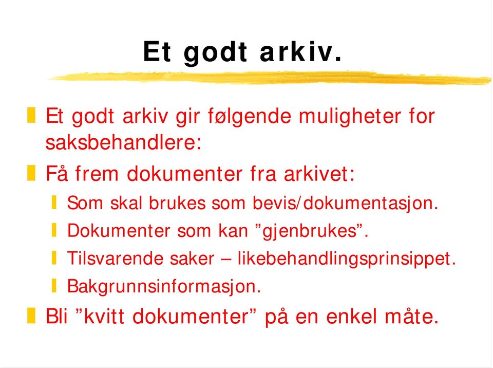 dokumenter fra arkivet: Som skal brukes som bevis/dokumentasjon.