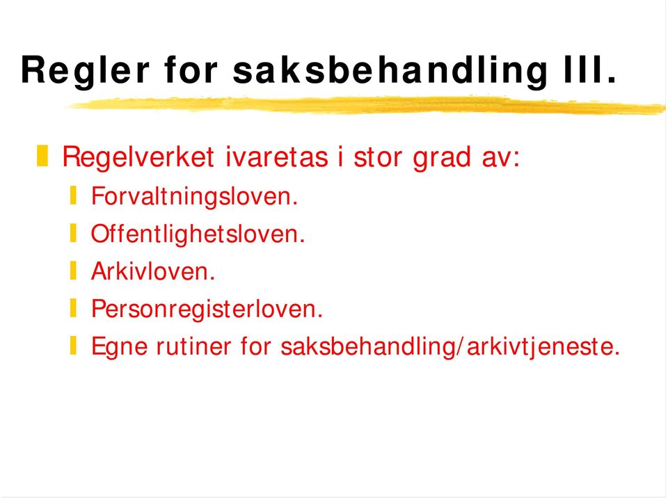 Forvaltningsloven. Offentlighetsloven.