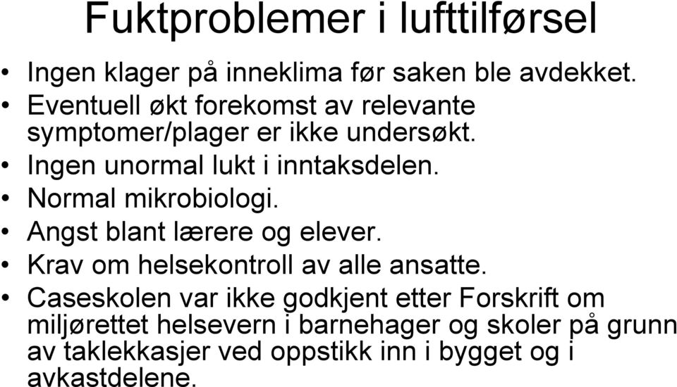 Normal mikrobiologi. Angst blant lærere og elever. Krav om helsekontroll av alle ansatte.