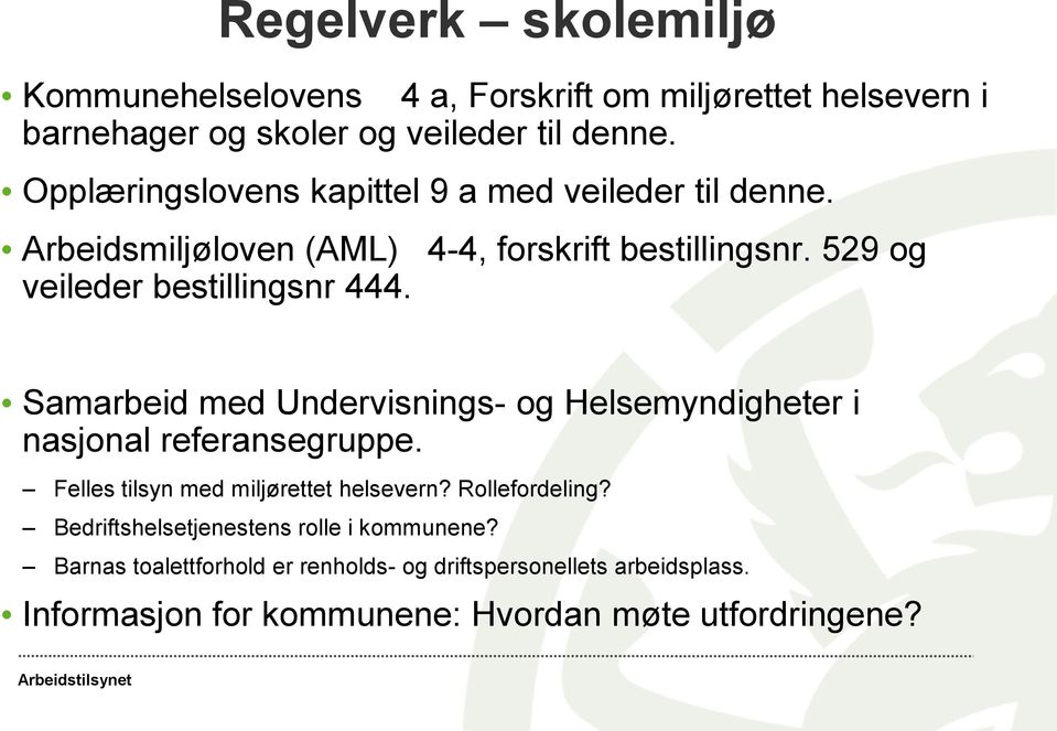 Samarbeid med Undervisnings- og Helsemyndigheter i nasjonal referansegruppe. Felles tilsyn med miljørettet helsevern? Rollefordeling?