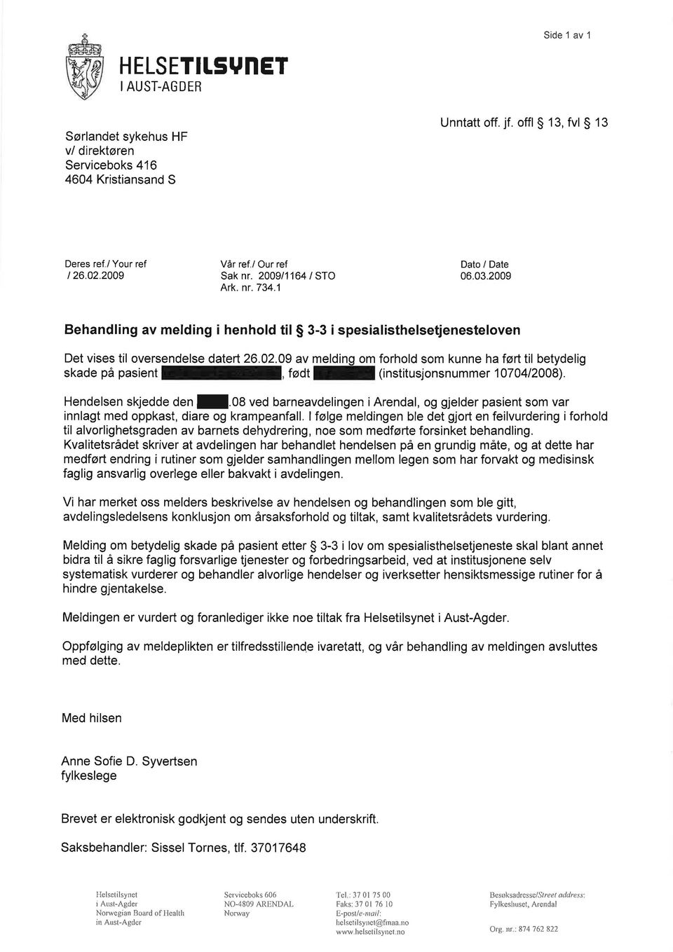 09 av melding om forhold som kunne haførl til betydelig skade på pasient født (institusjonsnummer 1070412008). Hendelsen skjedde den l.