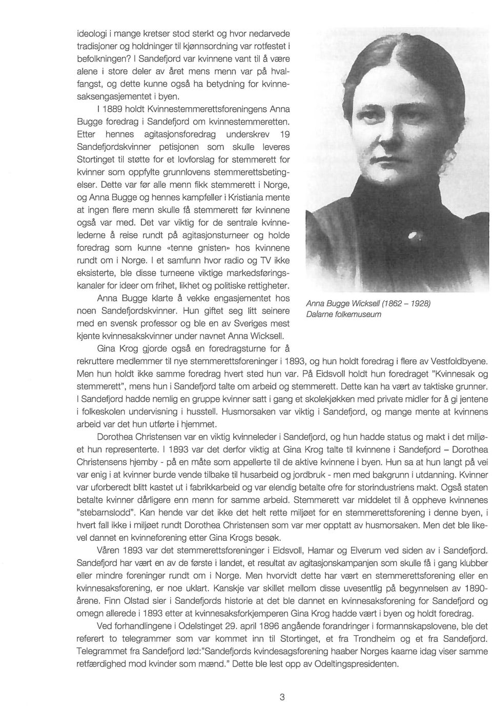 11889 holdt Kvinnestemmerettsforeningens Anna Bugge foredrag i Sandefjord om kvinnestemmeretten.