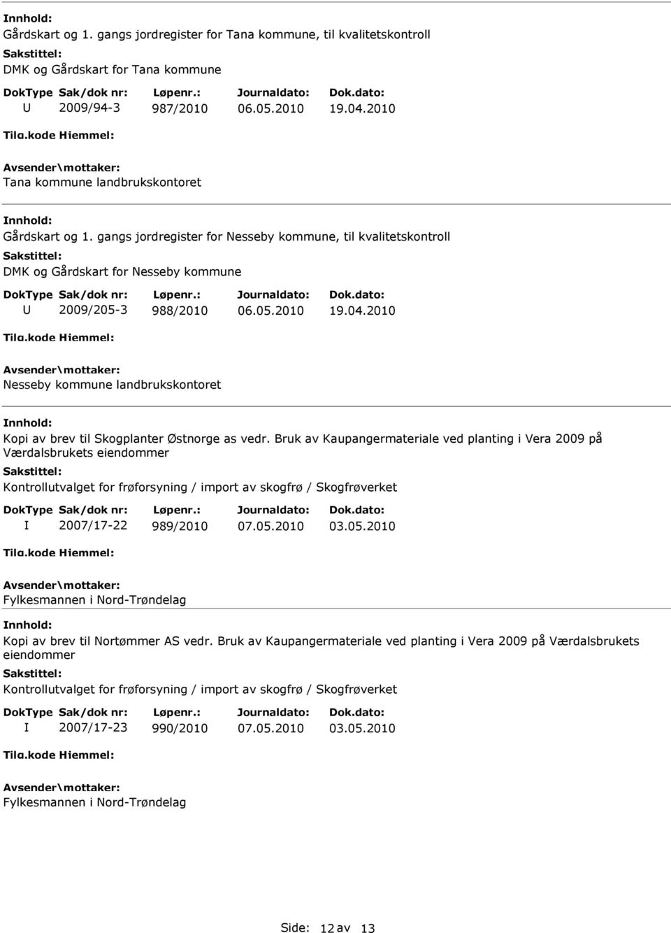 2010 Nesseby kommune landbrukskontoret Kopi av brev til Skogplanter Østnorge as vedr.