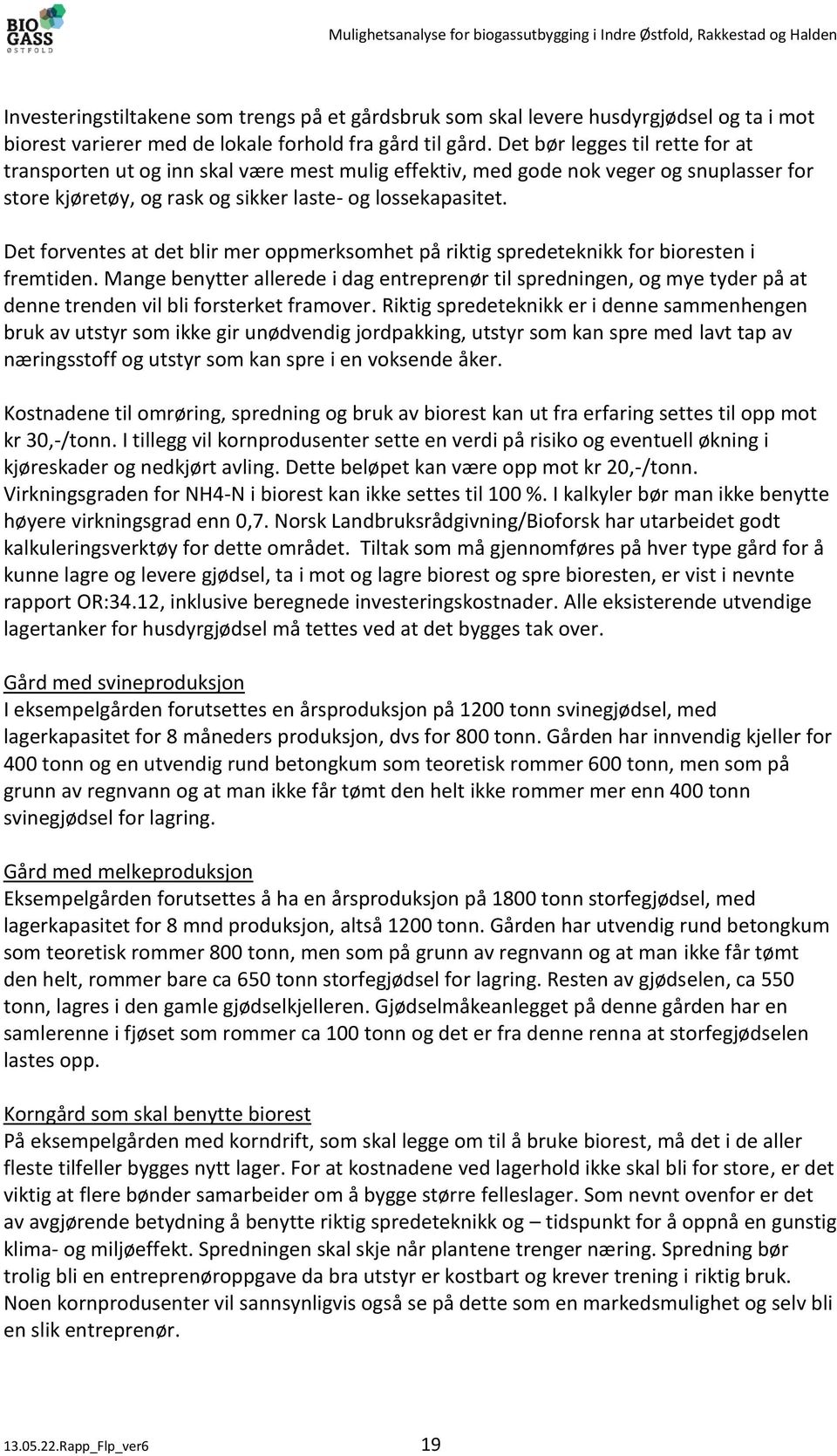 Det forventes at det blir mer oppmerksomhet på riktig spredeteknikk for bioresten i fremtiden.