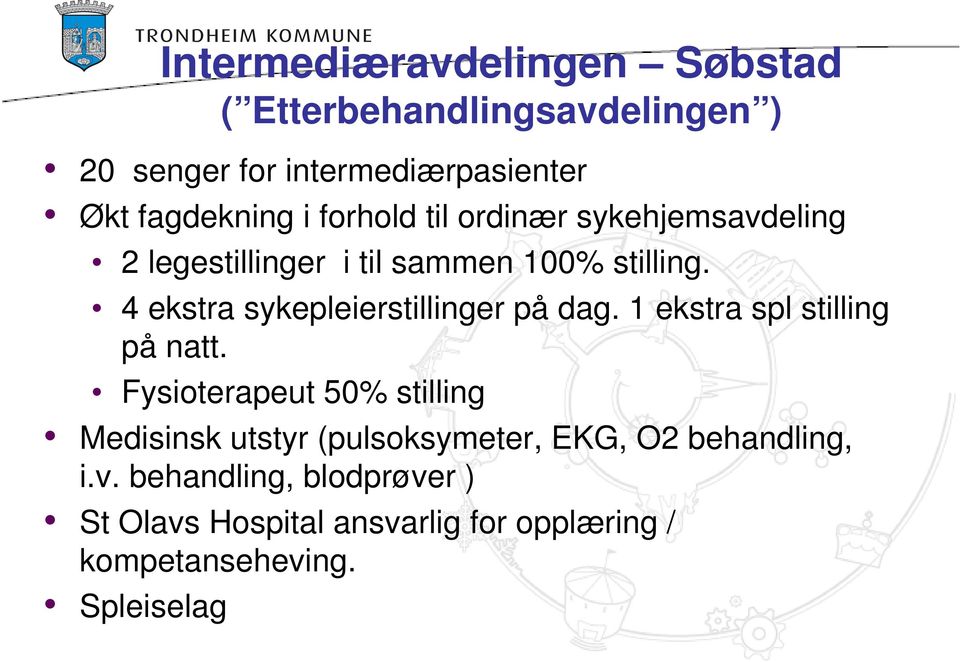 4 ekstra sykepleierstillinger på dag. 1 ekstra spl stilling på natt.