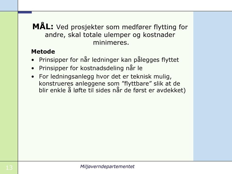 Metode Prinsipper for når ledninger kan pålegges flyttet Prinsipper for kostnadsdeling når