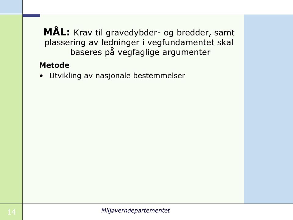 baseres på vegfaglige argumenter Metode