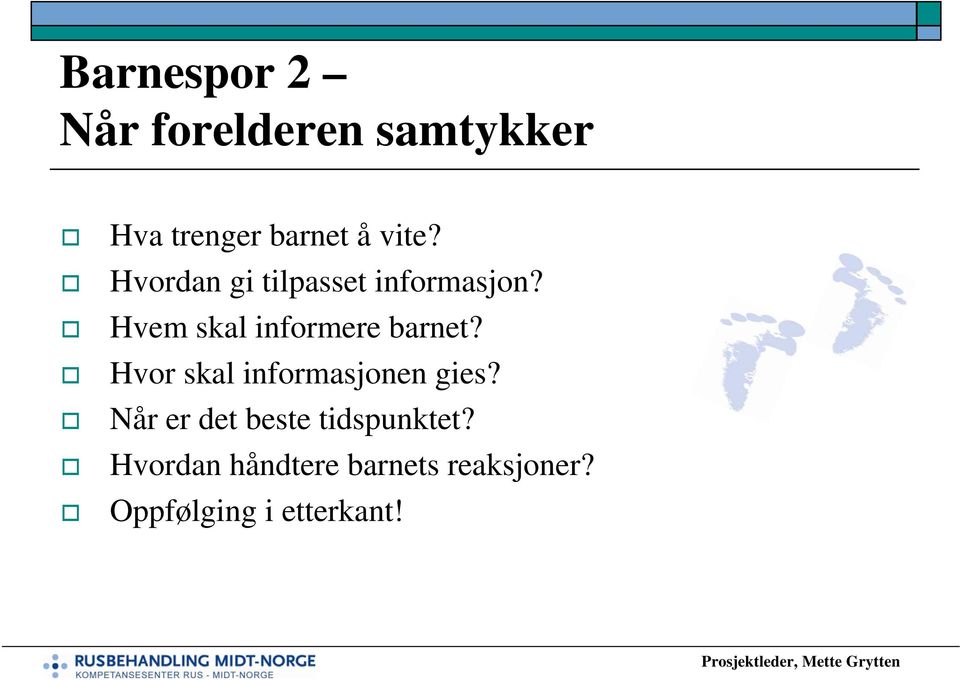 Hvem skal informere barnet? Hvor skal informasjonen gies?