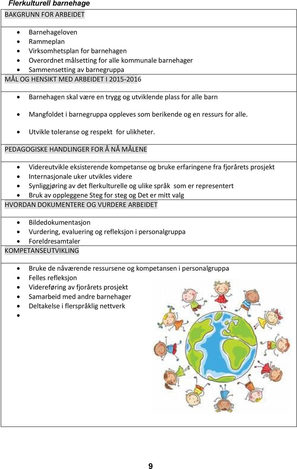 Utvikle toleranse og respekt for ulikheter.