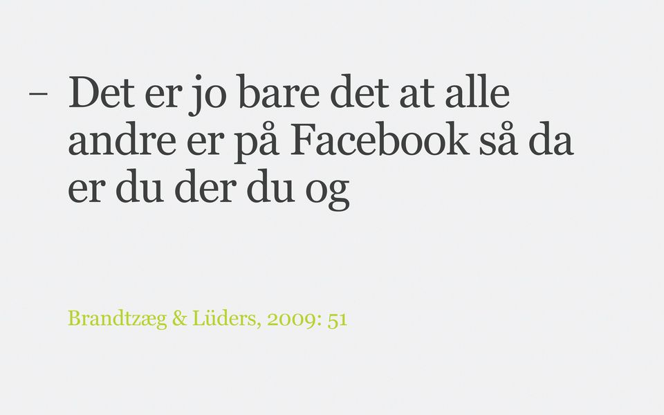 Facebook så da er du der