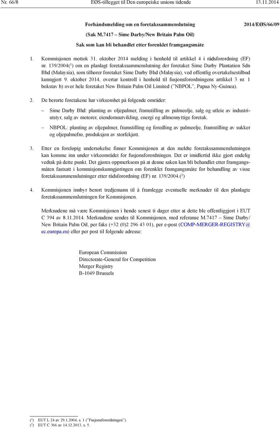 139/2004( 1 ) om en planlagt foretakssammenslutning der foretaket Sime Darby Plantation Sdn Bhd (Malaysia), som tilhører foretaket Sime Darby Bhd (Malaysia), ved offentlig overtakelsestilbud