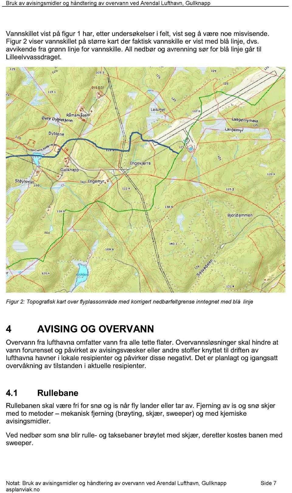 Figur 2: Topografisk kart over flyplassområde med korrigert nedbørfeltgrense inntegnet med blå linje 4 AVISING OG OVERVANN Overvann fra lufthavna omfatter vann fra alle tette flater.