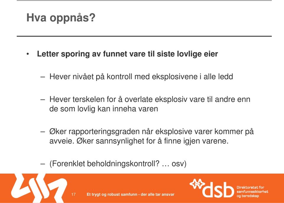 eksplosivene i alle ledd Hever terskelen for å overlate eksplosiv vare til andre enn de