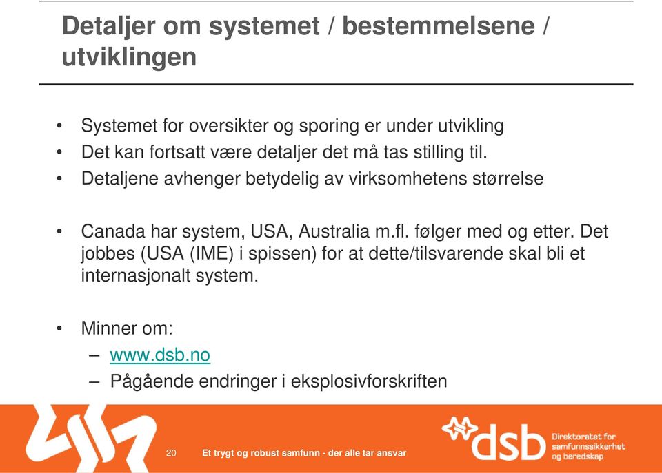 Detaljene avhenger betydelig av virksomhetens størrelse Canada har system, USA, Australia m.fl.