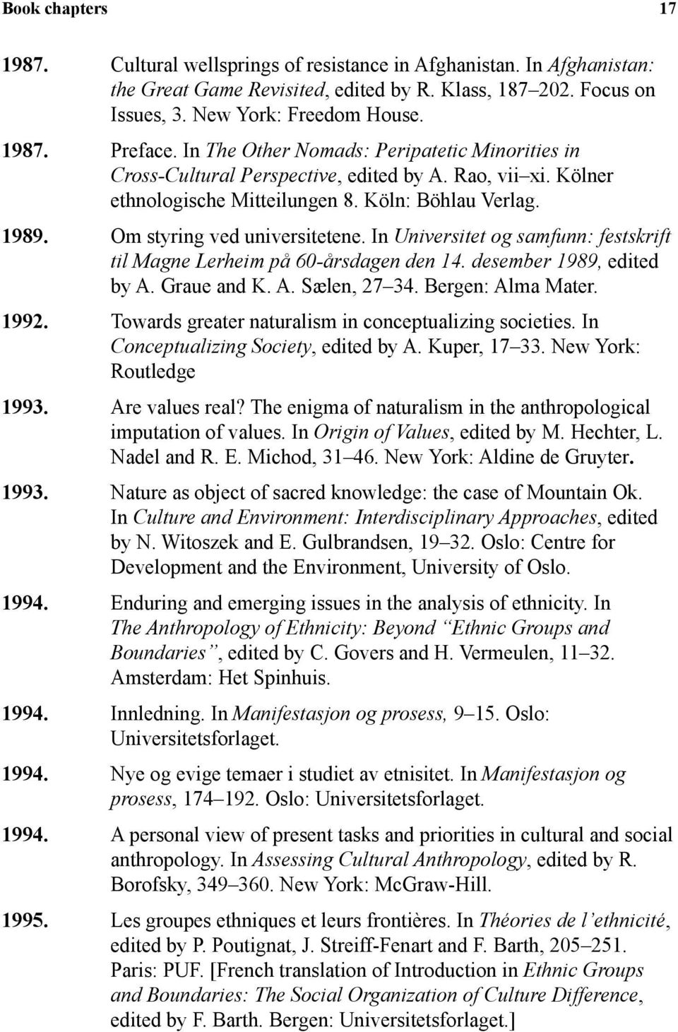 In Universitet og samfunn: festskrift til Magne Lerheim på 60-årsdagen den 14. desember 1989, edited by A. Graue and K. A. Sælen, 27 34. Bergen: Alma Mater. 1992.