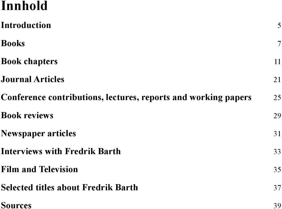 Book reviews 29 Newspaper articles 31 Interviews with Fredrik Barth