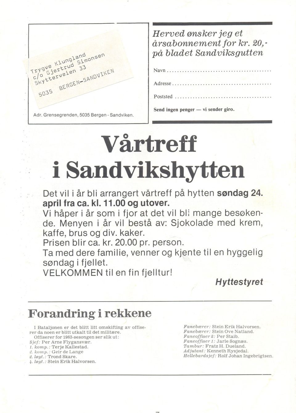 Vi håper i år søm i fjer at det vii bli mange besøkende. Menyen i år vil bestå av: Sjekelade med krem, kaffe, brus eg div. kaker. Prisen blir ca. kr. 20.00 pr. persen.