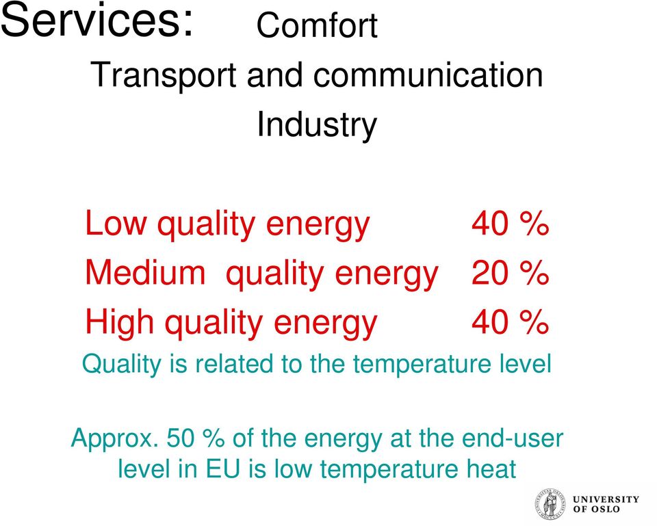 energy 40 % Quality is related to the temperature level Approx.