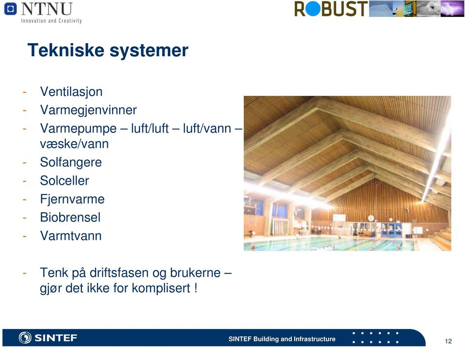 - Solceller - Fjernvarme - Biobrensel - Varmtvann -