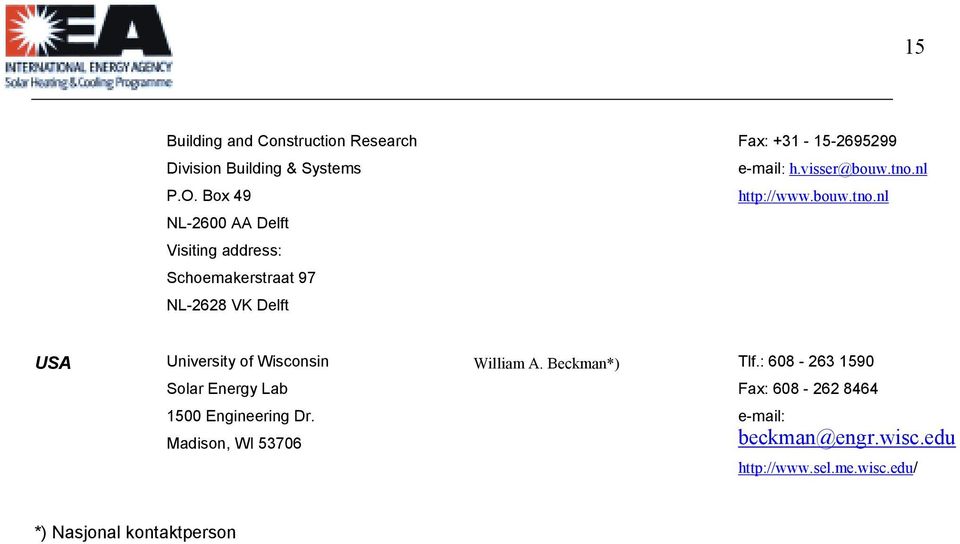 visser@bouw.tno.nl http://www.bouw.tno.nl USA University of Wisconsin Solar Energy Lab 1500 Engineering Dr.