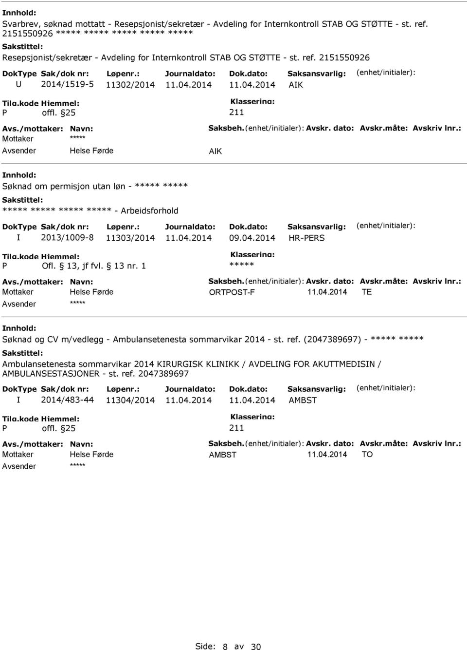 ref. (2047389697) - Ambulansetenesta sommarvikar 2014 KRRGSK KLNKK / AVDELNG FOR AKTTMEDSN / AMBLANSESTASJONER - st. ref. 2047389697 2014/483-44 11304/2014 Avs./mottaker: Navn: Saksbeh. Avskr.