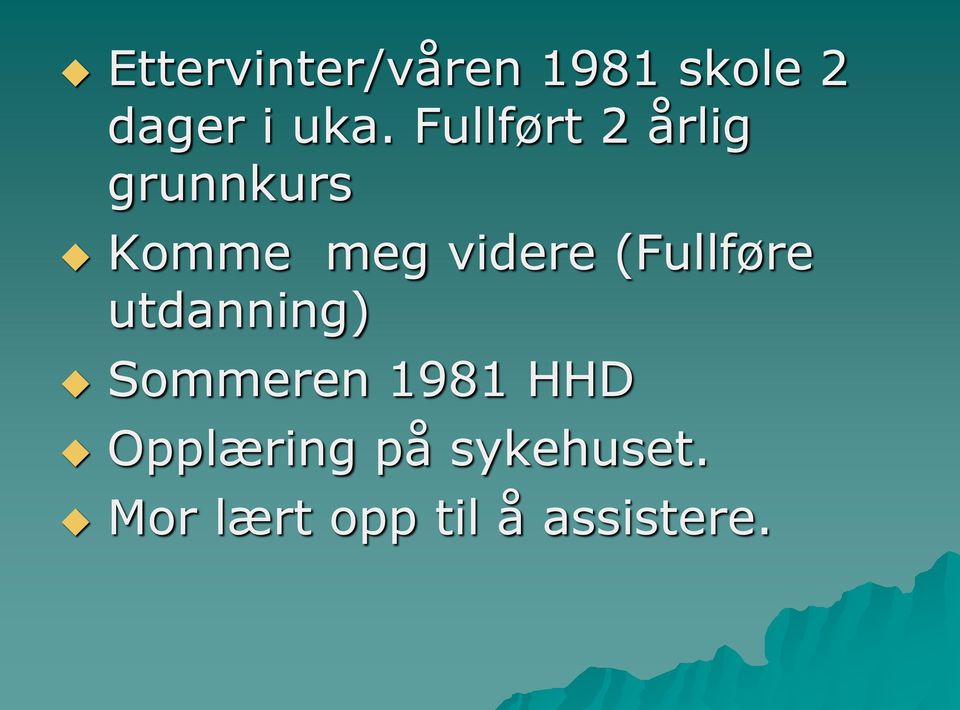 (Fullføre utdanning) Sommeren 1981 HHD