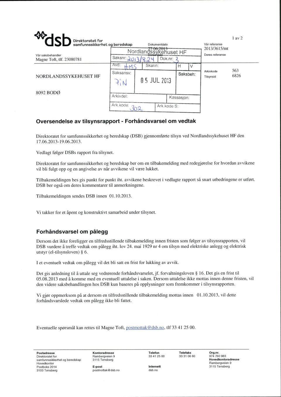 kode S: Oversendelse av tilsynsrapport - Forhåndsvarsel om vedtak Direktoratet for samfunnssikkerhet og beredskap (DSB) gjennomførte tilsyn ved Nordlandssykehuset HF den 17.06.2013-