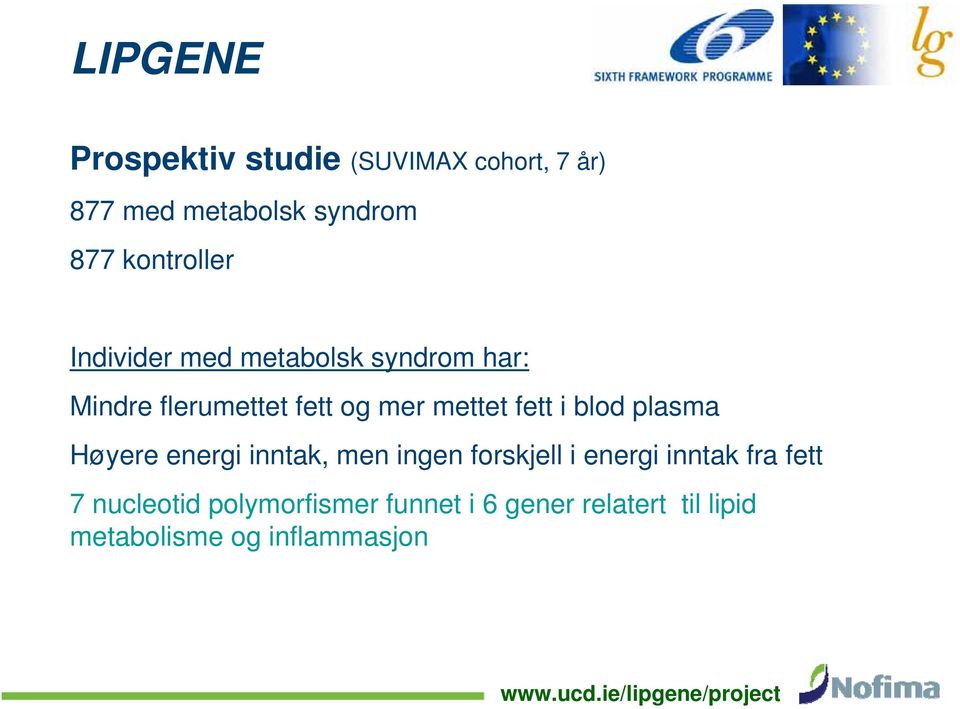 plasma Høyere energi inntak, men ingen forskjell i energi inntak fra fett 7 nucleotid