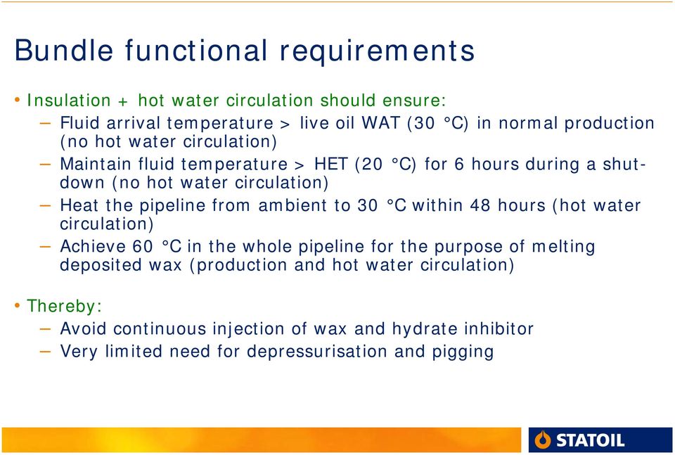 pipeline from ambient to 30 C within 48 hours (hot water circulation) Achieve 60 C in the whole pipeline for the purpose of melting deposited wax