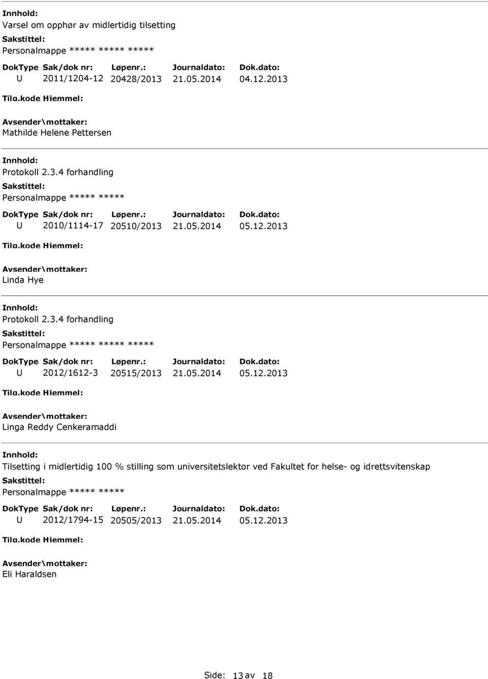 12.2013 Linga Reddy Cenkeramaddi Tilsetting i midlertidig 100 % stilling som universitetslektor ved