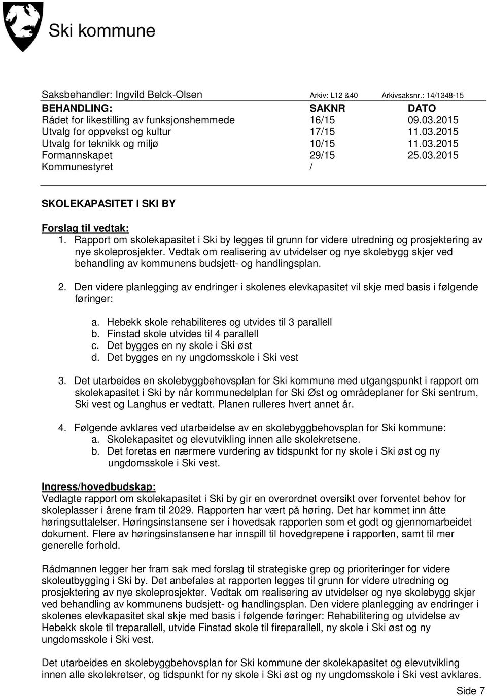 Rapport om skolekapasitet i Ski by legges til grunn for videre utredning og prosjektering av nye skoleprosjekter.