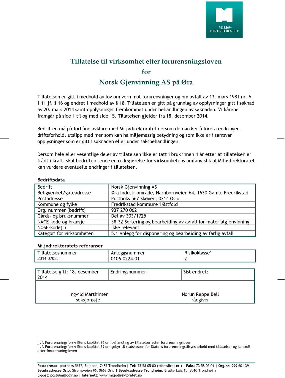 Vilkårene framgår på side 1 til og med side 15. Tillatelsen gjelder fra 18. desember 2014.