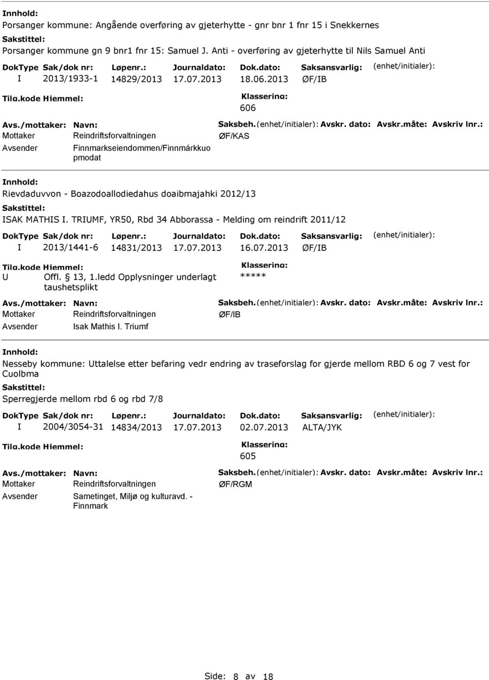 : Avsender Finnmarkseiendommen/Finnmárkkuo pmodat nnhold: Rievdaduvvon - Boazodoallodiedahus doaibmajahki 2012/13 SAK MATHS.