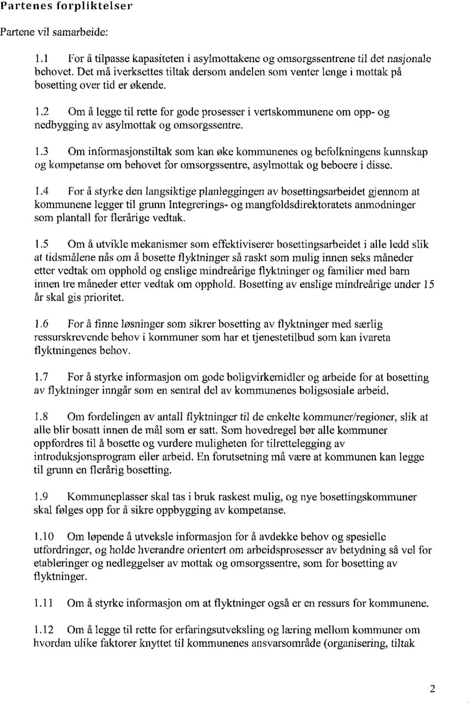 2 Om å legge til rette for gode prosesser i vertskommunene om opp- og nedbygging av asylmottak og omsorgssentre. 1.