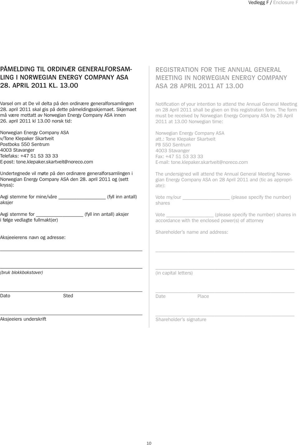 april 2011 skal gis på dette påmeldingsskjemaet. Skjemaet må være mottatt av innen 26. april 2011 kl 13.