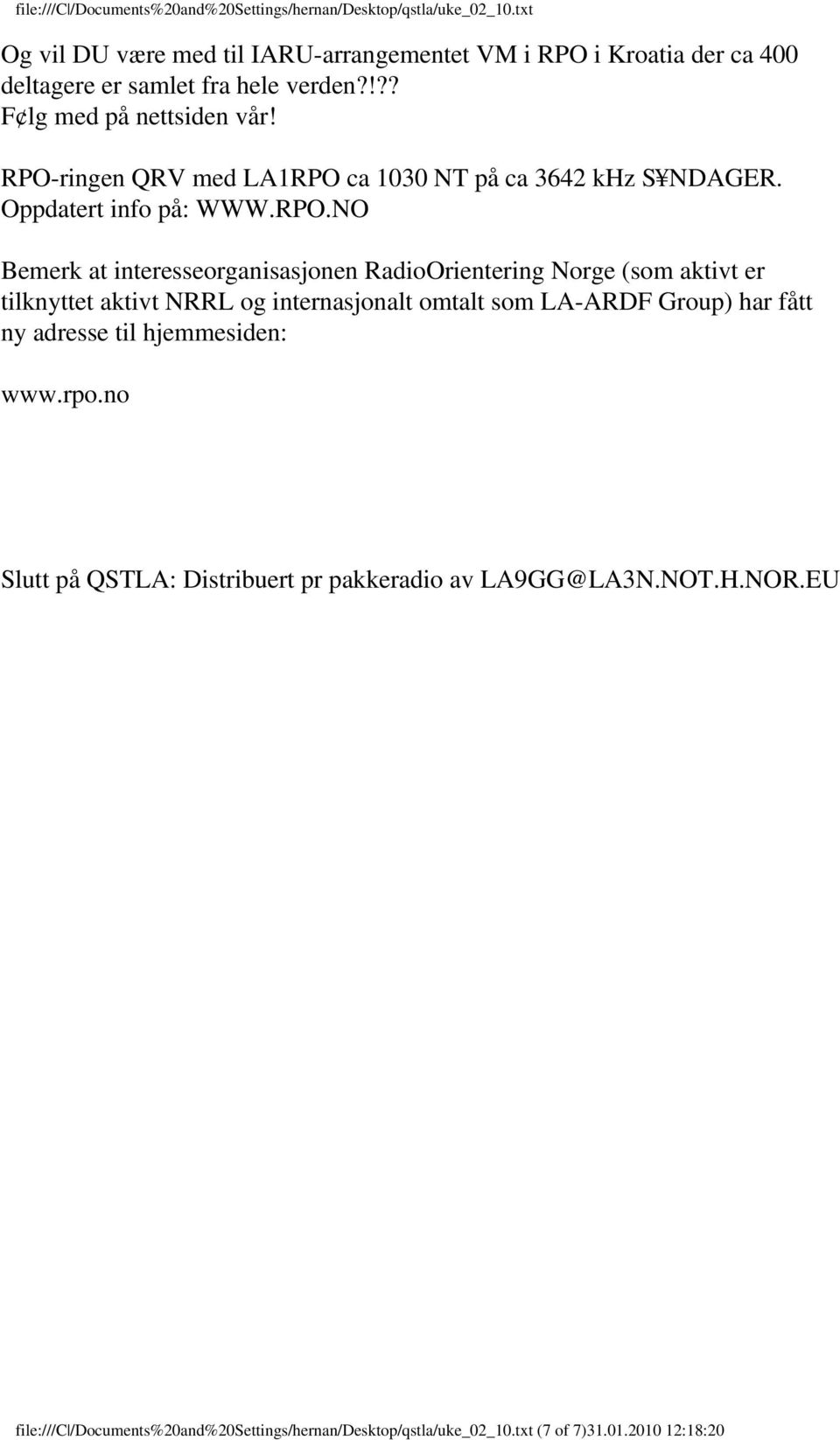 Norge (som aktivt er tilknyttet aktivt NRRL og internasjonalt omtalt som LA-ARDF Group) har fått ny adresse til hjemmesiden: www.rpo.