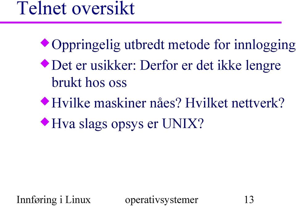 brukt hos oss Hvilke maskiner nåes? Hvilket nettverk?