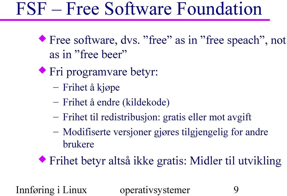 å endre (kildekode) Frihet til redistribusjon: gratis eller mot avgift Modifiserte