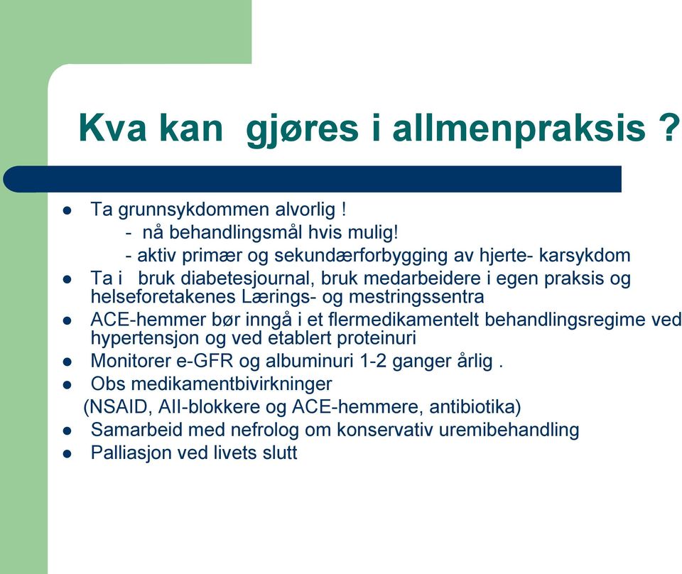 Lærings- og mestringssentra ACE-hemmer bør inngå i et flermedikamentelt behandlingsregime ved hypertensjon og ved etablert proteinuri