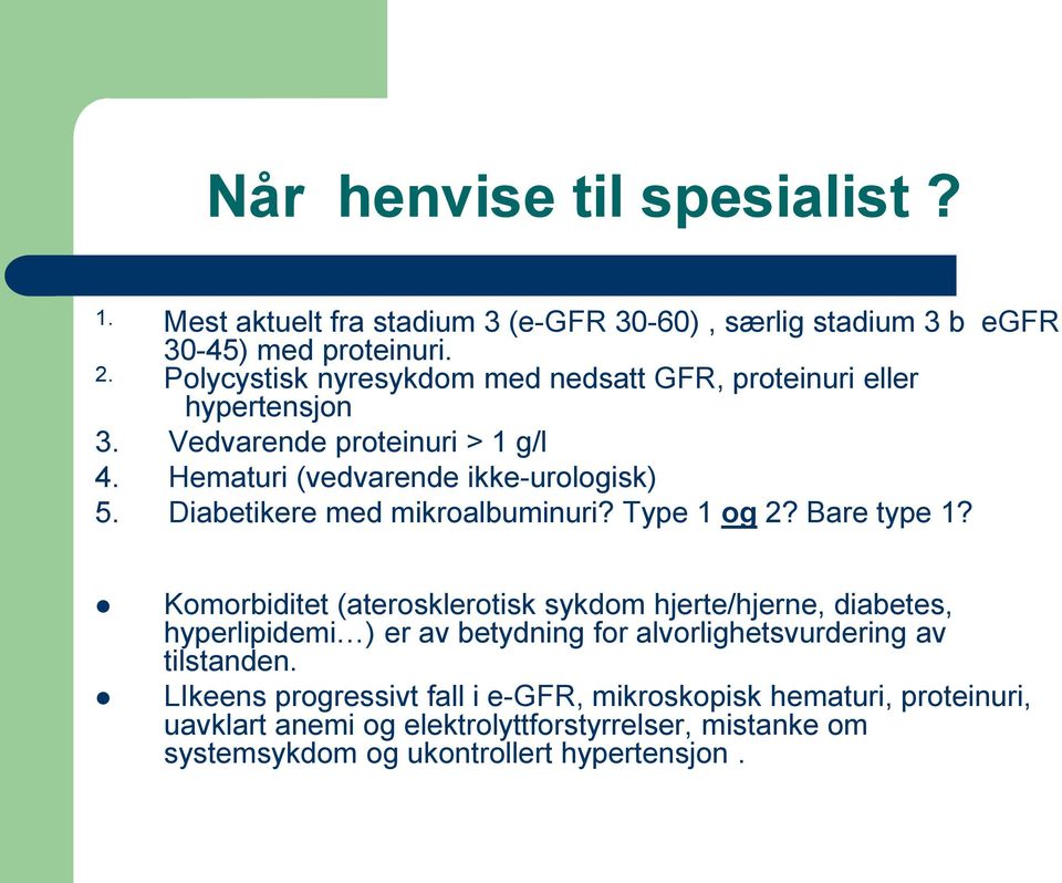 Diabetikere med mikroalbuminuri? Type 1 og 2? Bare type 1?