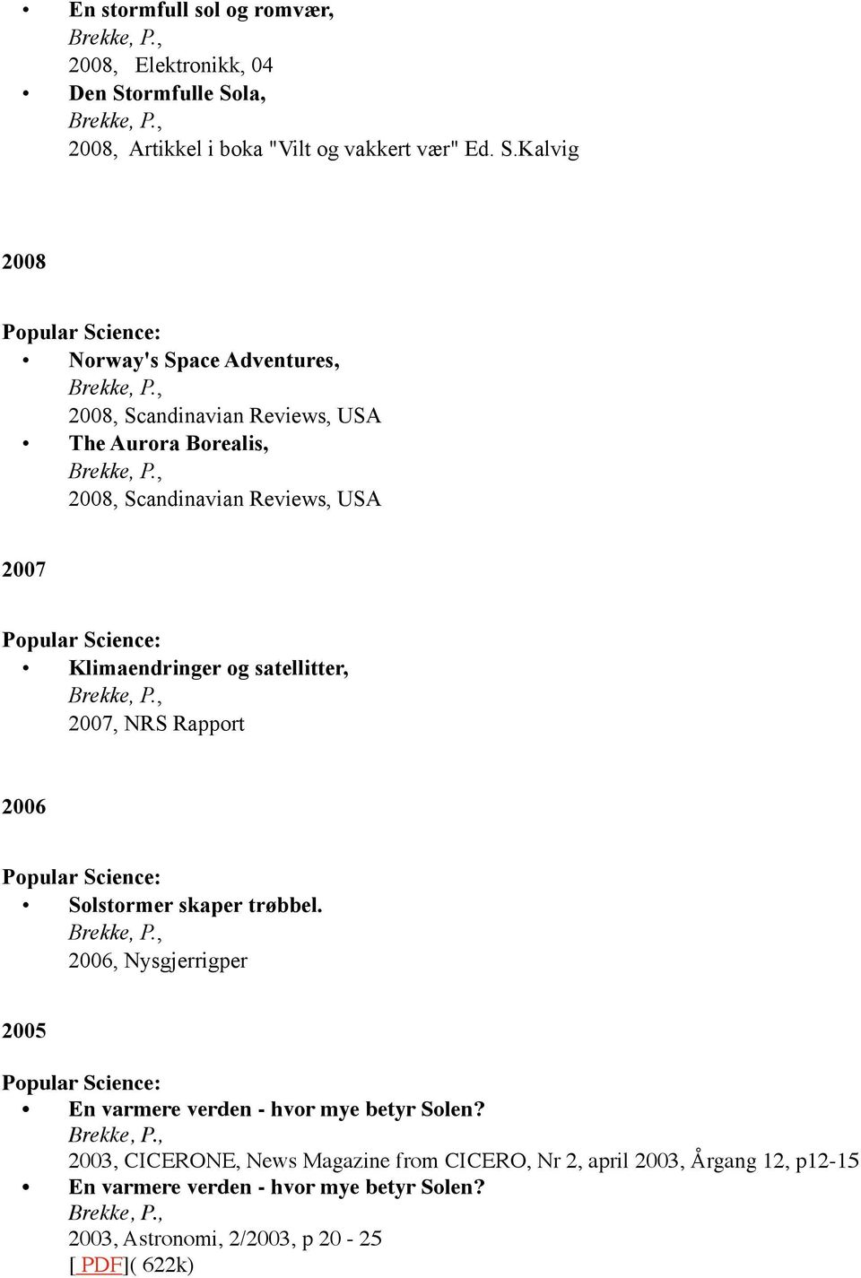 la, 2008, Artikkel i boka "Vilt og vakkert vær" Ed. S.