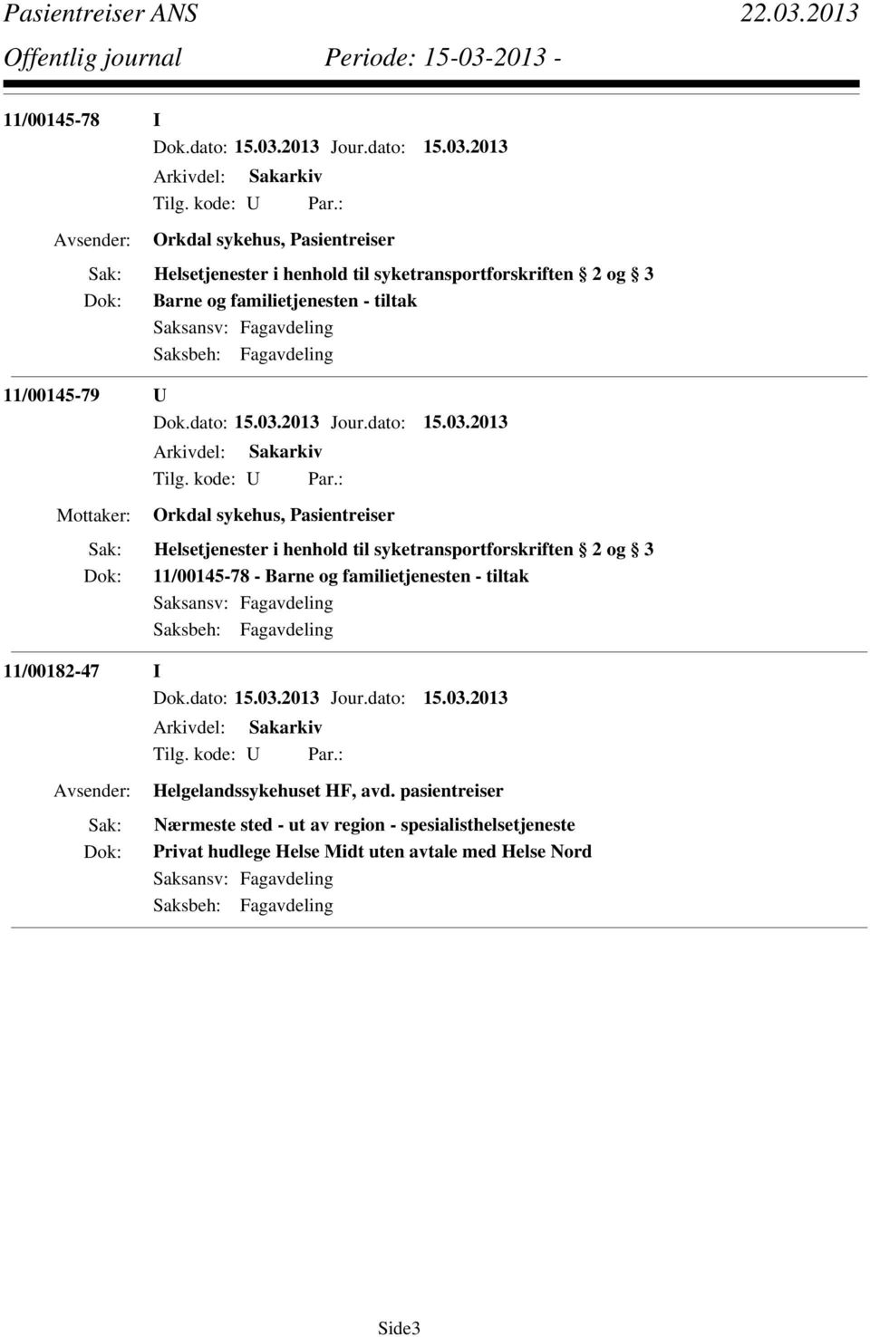 syketransportforskriften 2 og 3 11/00145-78 - Barne og familietjenesten - tiltak 11/00182-47 I Helgelandssykehuset