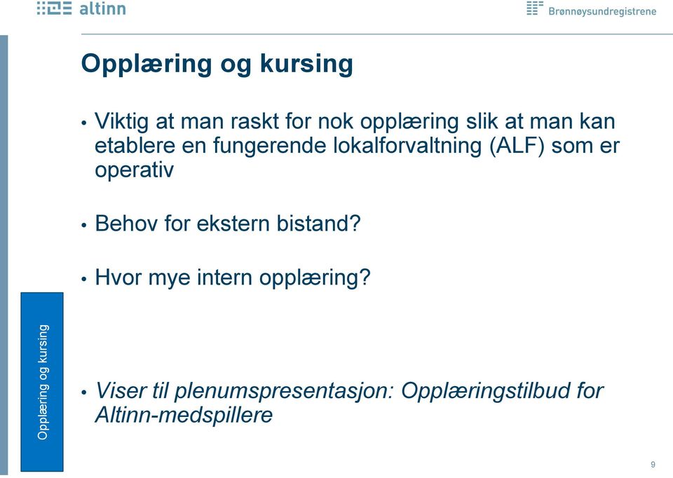 (ALF) som er operativ Behov for ekstern bistand?