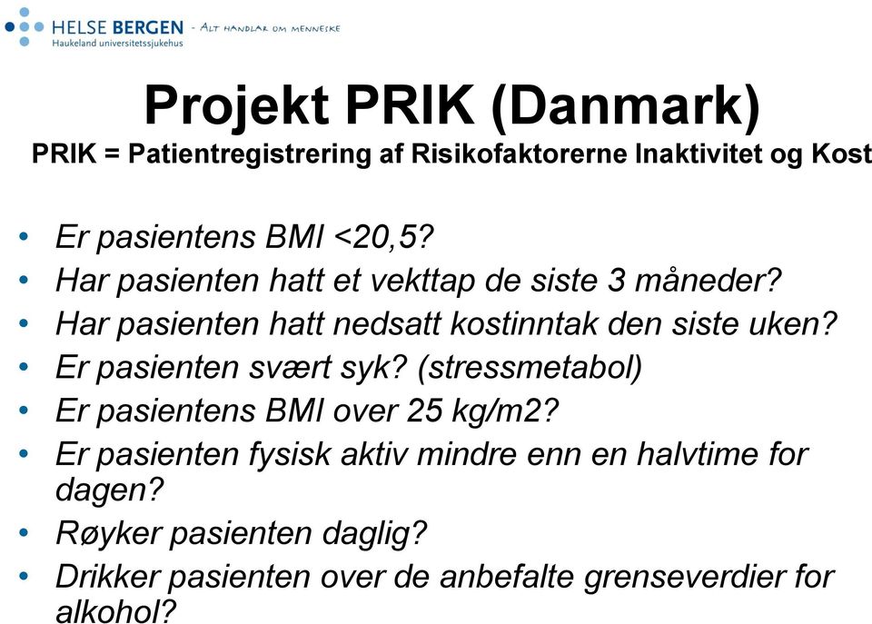 Er pasienten svært syk? (stressmetabol) Er pasientens BMI over 25 kg/m2?