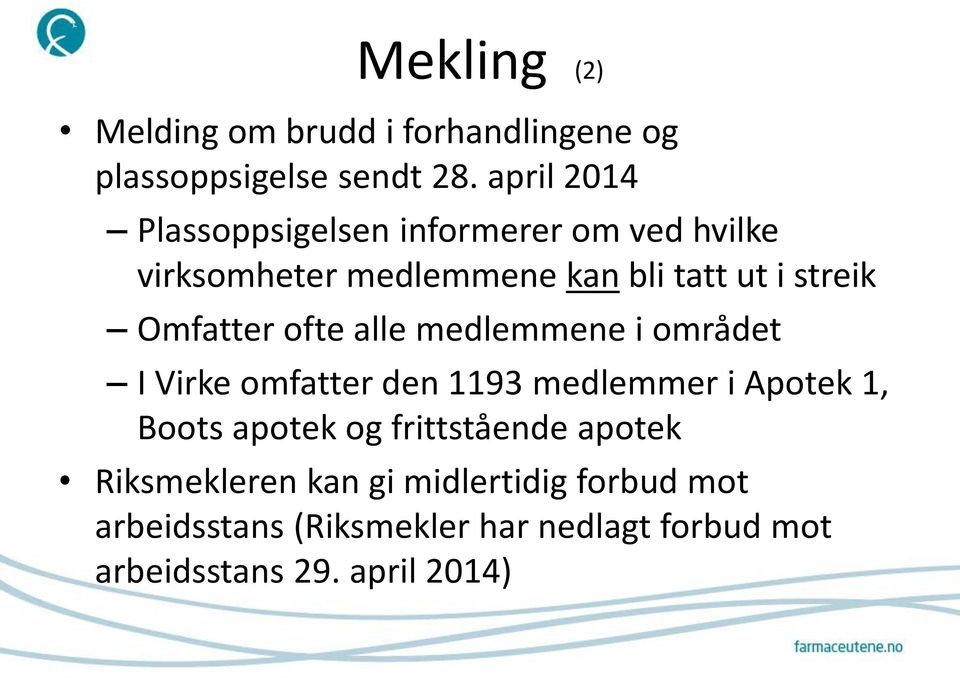 Omfatter ofte alle medlemmene i området I Virke omfatter den 1193 medlemmer i Apotek 1, Boots apotek og