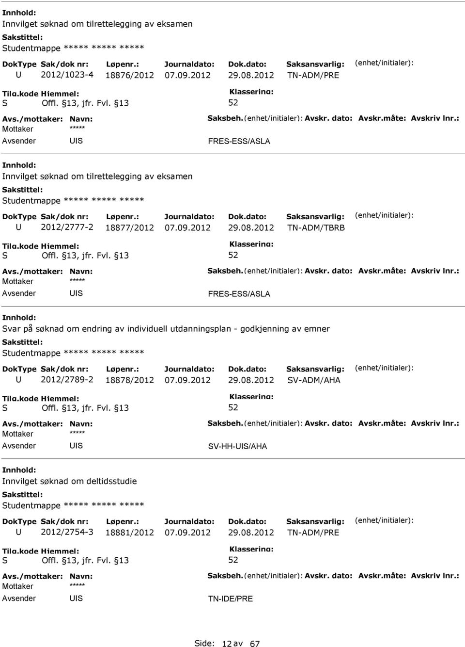 2012 TN-ADM/TBRB FRE-E/ALA var på søknad om endring av individuell utdanningsplan - godkjenning av emner tudentmappe ***** ***** *****